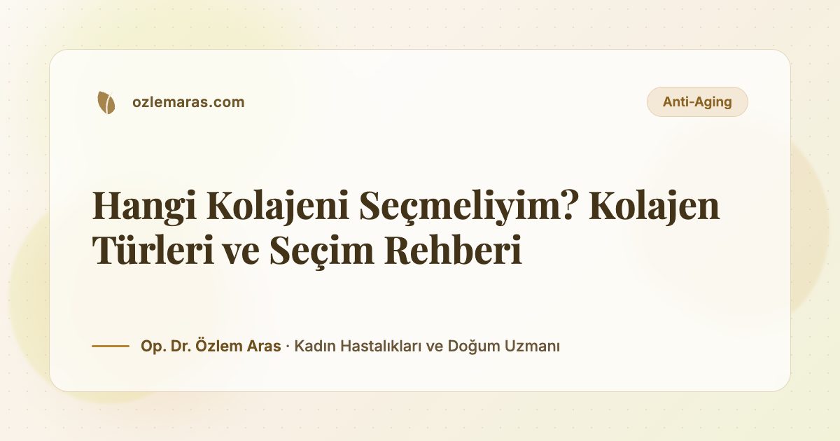 Hangi Kolajeni Seçmeliyim? Kolajen Türleri ve Seçim Rehberi