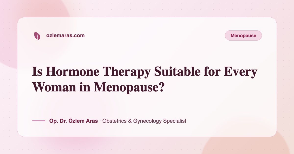 Is Hormone Therapy Suitable for Every Woman in Menopause?
