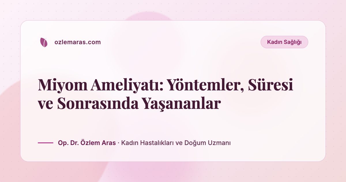 Miyom Ameliyatı: Yöntemler, Süresi ve Sonrasında Yaşananlar