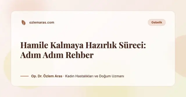 Hamile Kalmaya Hazırlık Süreci: Adım Adım Rehber