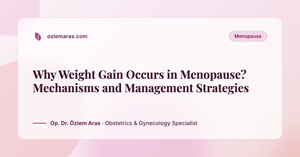 Why Weight Gain Occurs in Menopause? Mechanisms and Management Strategies